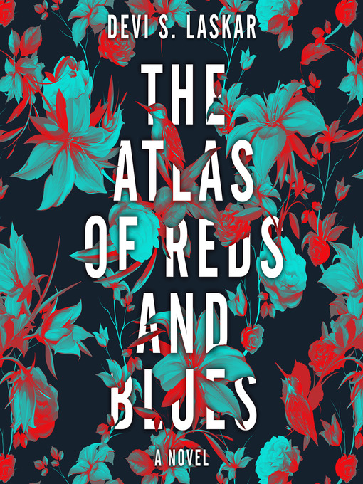 Title details for The Atlas of Reds and Blues by Devi S. Laskar - Available